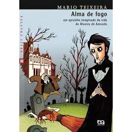Alma de fogo - um episodio imaginado da vida de Alvares de Azevedo - Ano 2010