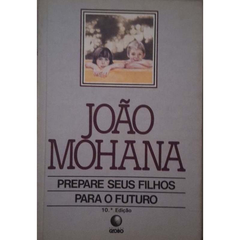 (Veja o vídeo)- Livros USADOS: Prepare seus Filhos para p Futuro- João Mohana