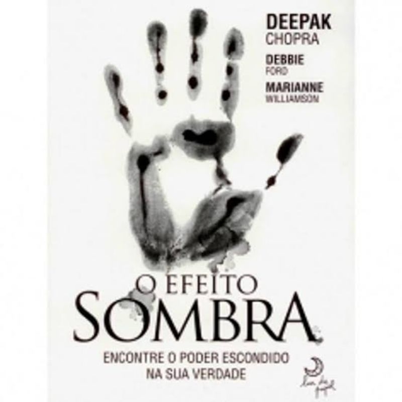 Deepak Chopra, Debbie Ford & Marianne Williamson - O efeito sombra