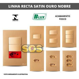 CONJUNTOS 4X2 TOMADAS 10A, 20A,  INTERRUPTORES, Rj45 OU Rj11 RECTA SATIN OURO NOBRE BLUX
