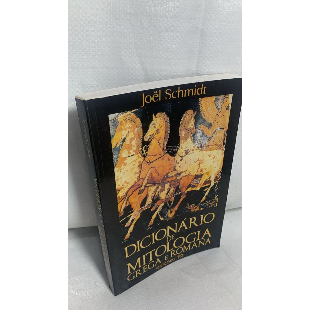 LIVRO - Dicionário de Mitologia Grega e Romana - Editora Edições 70 - Joël Schmidt / Joao Domingos (Traduçao)