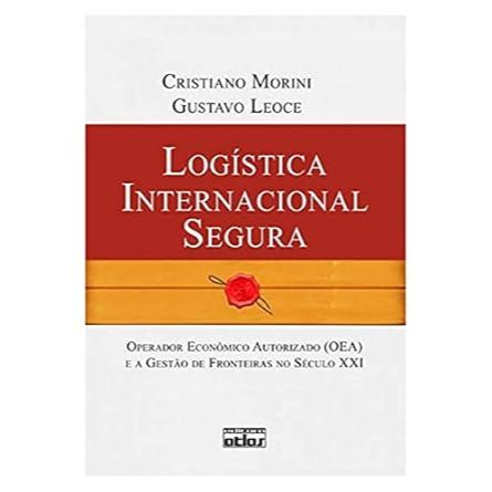 Logística Internacional Segura: Operador Econômico Autorizado (Oea) E A Gestão De Fronteiras: Operador Econômico Au
