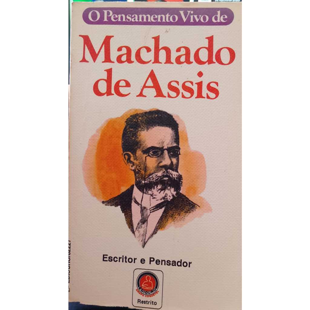 Machado de Assis - O Pensamento Vivo de Machado de Assis Escritor e Pensador - MarceloWhately Paiva