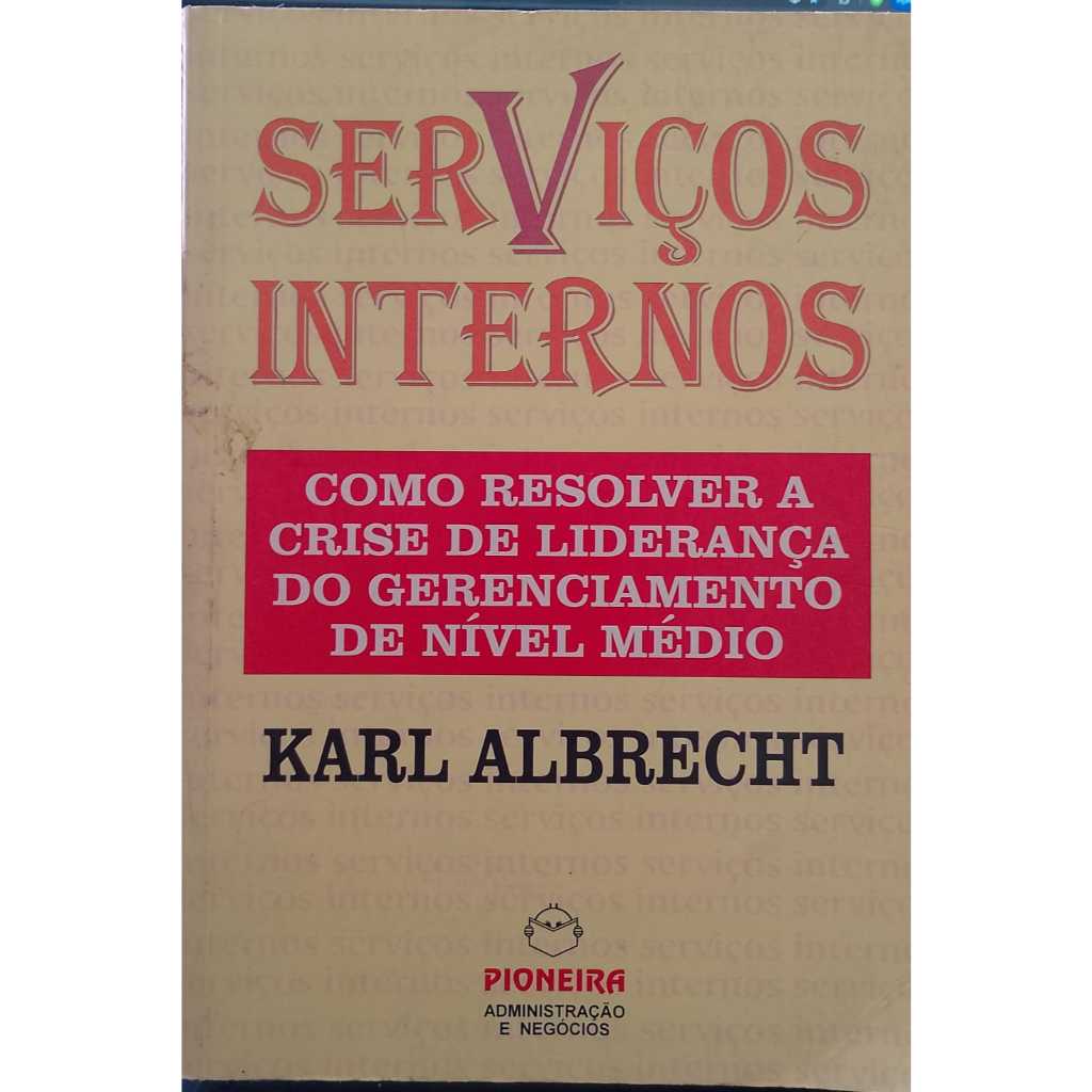 Serviços Internos - Como resolver a Crise de chtLiderança do gerenciamento de Nível Médio - Karl Albre