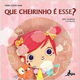 Livro - Que Cheirinho É Esse? de Vera Lúcia Dias- Liv