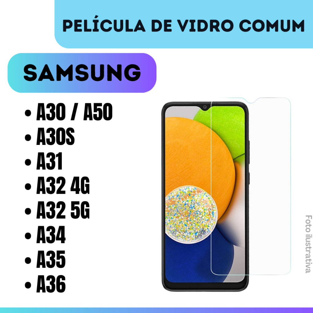 Película de Vidro Comum Para Samsung A30 - A50 / A30S / A31 / A32 4G / A32 5G / A33 / A34 / A35 / A36.