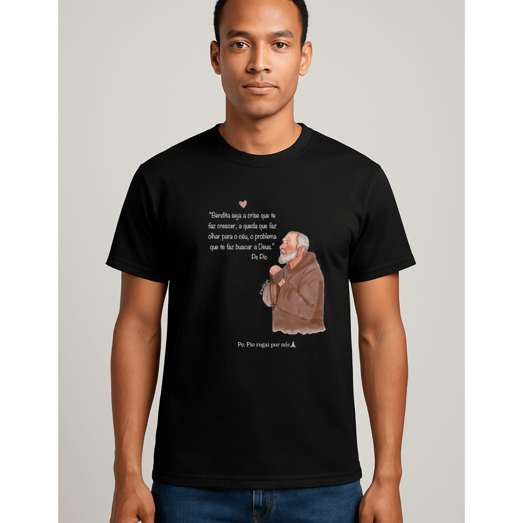 Camiseta UNISSEX 100% Algodão BENDITA SEJA A CRISE ( PADRE PIO ) - LANÇAMENTO