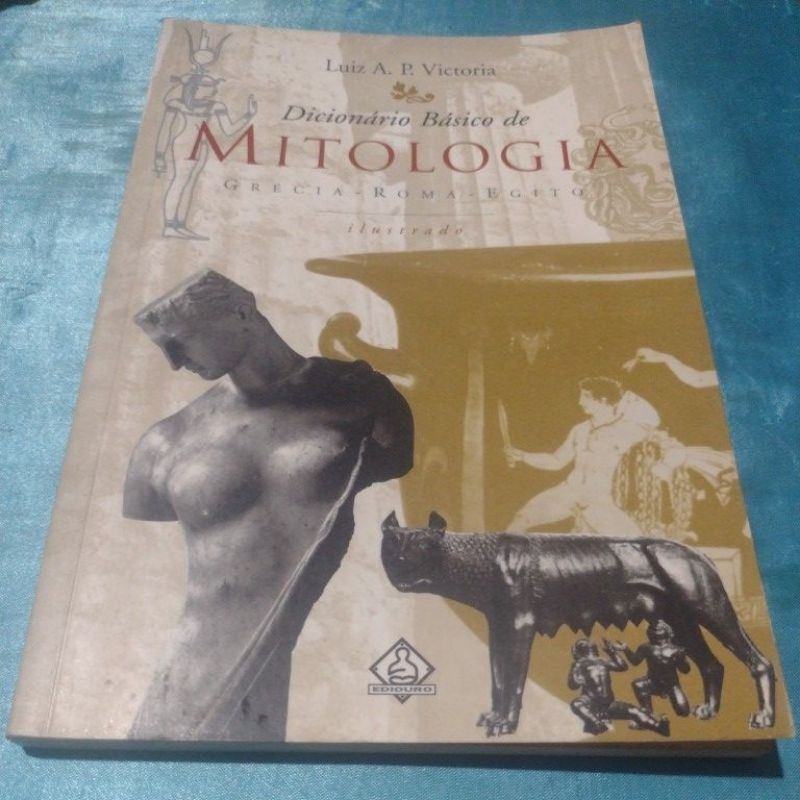 Dicionário Básico de Mitologia- Grécia/Roma/Egito - Ilustrado- Luiz A P Victoria