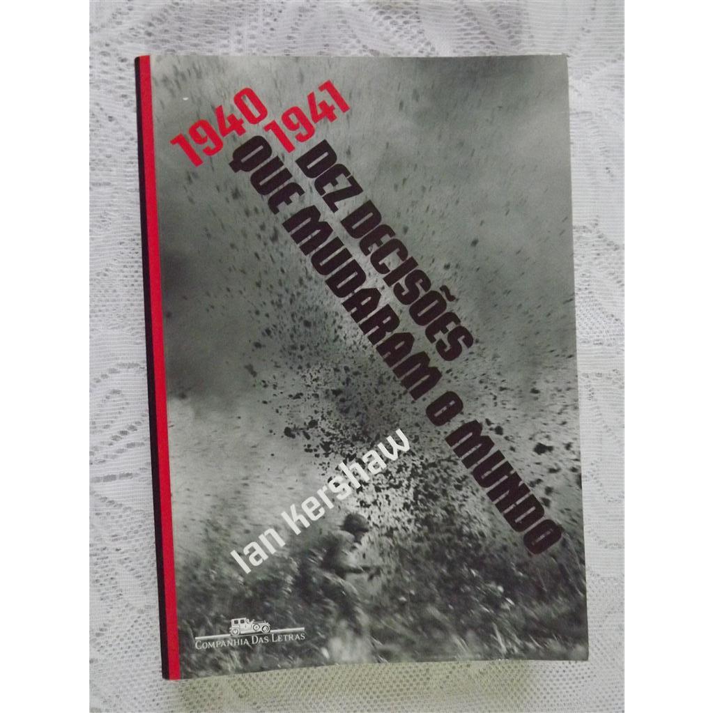 Ian Kershaw - 1940 a 1941 - Dez Decisões que Mudaram o Mundo