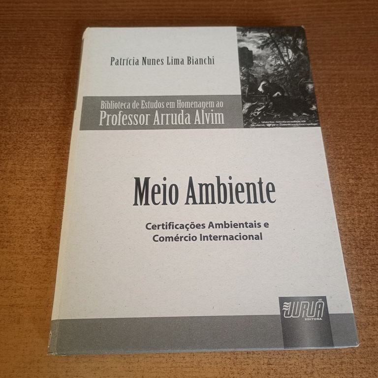Livro Meio Ambiente: Certificações Ambientais e Comércio Internacional - Patrícia Nunes Lima Bianchi