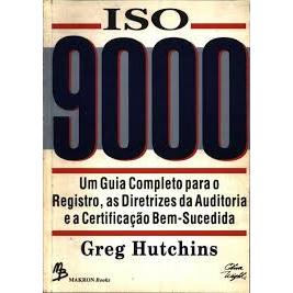 Livro Iso 9000 Um Guia Completo Para O Registro, As Diretrizes Da Auditoria Certificação Bem-sucedida De Greg Hutchins