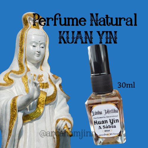Perfume da Deusa Kuan Yin - A Sábia Deusa da Compaixão 30ml natural botânico manual