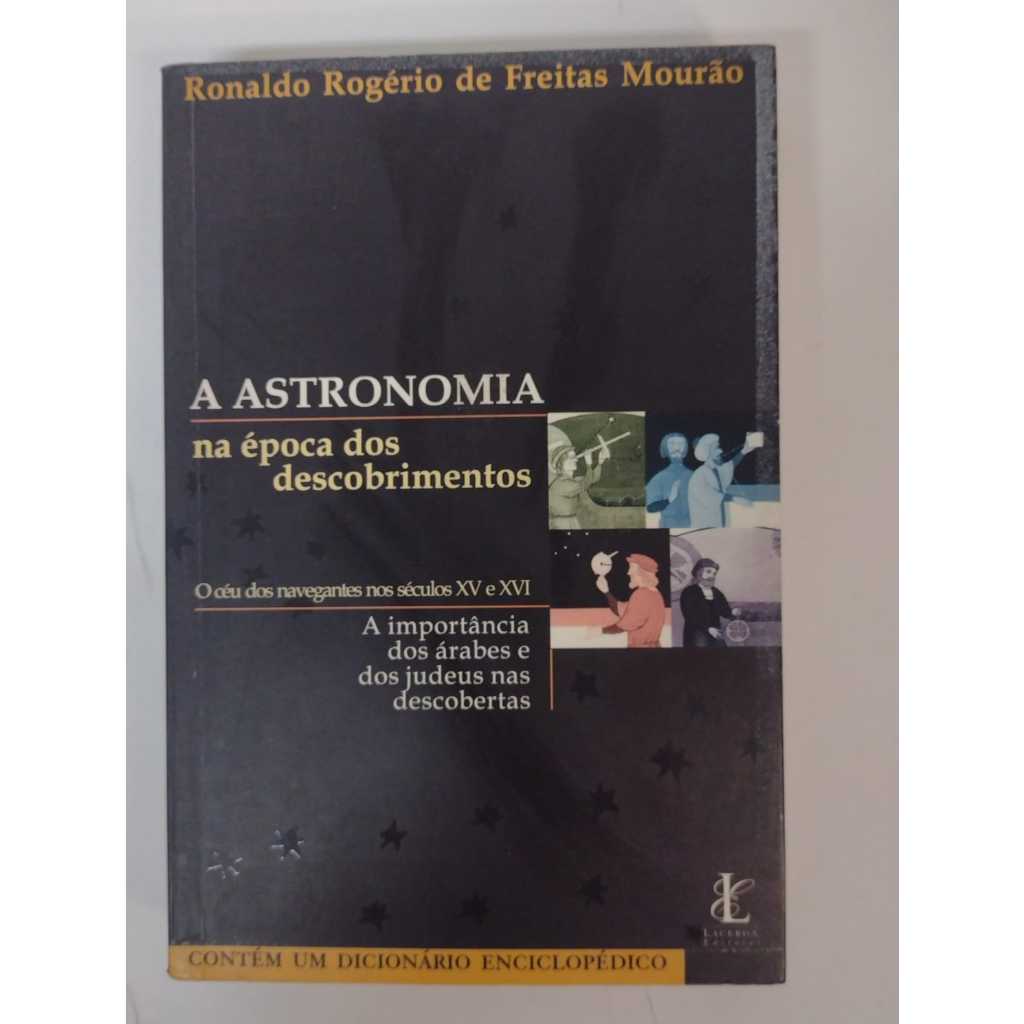 LIVRO A Astronomia na época dos descobrimentos - Autor: Ronaldo Rogério - Editora: Nova Aguilar - V9491