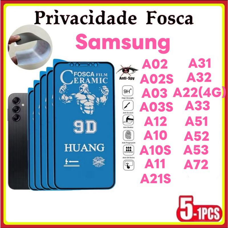 Película Privativa Fosca Cerâmica For Samsung A02 A03 A03S A10 A10S A11 A12 A21S A31 A32 A22(4G) A33 A51 A52 A53 A72