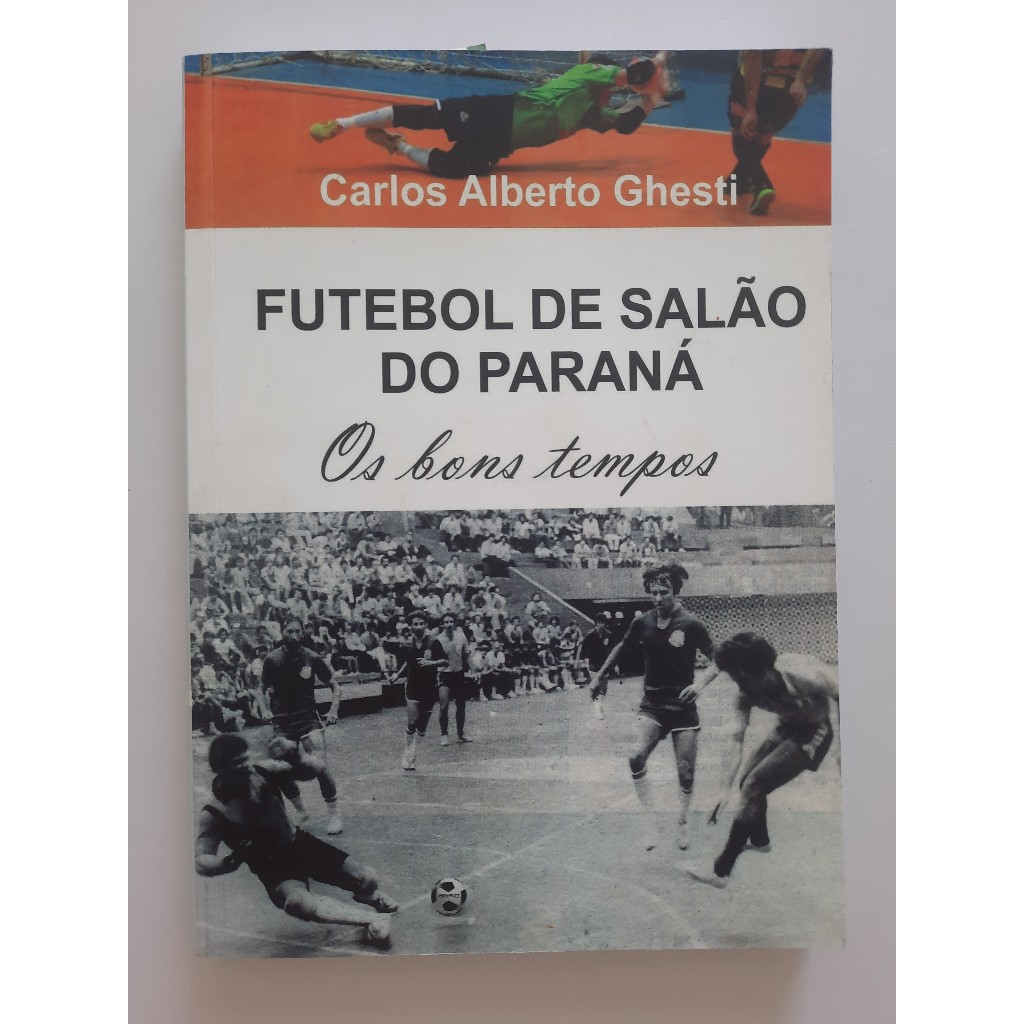 Livro Futebol De Salão Do Paraná - Os Bons Tempos 2019