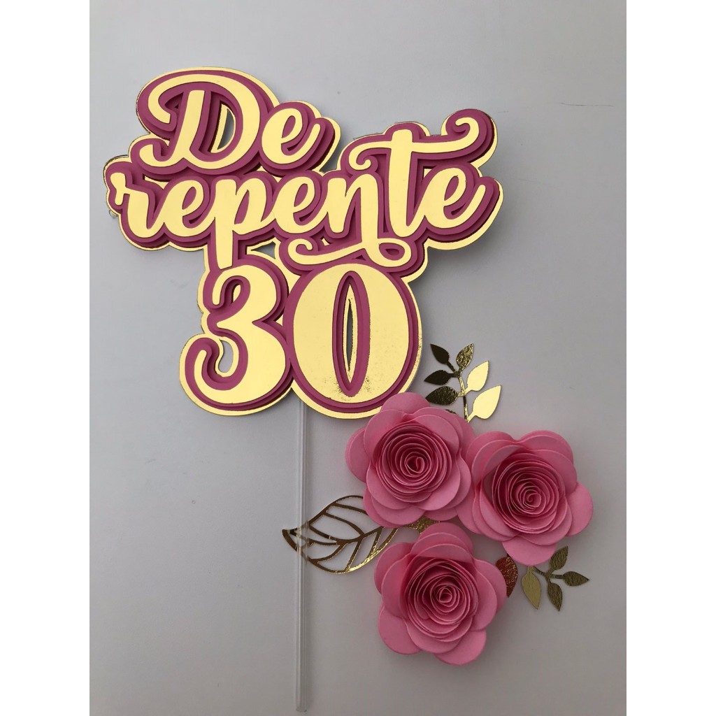 Topo topper de bolo DE REPENTE 30, 40, 50, 60 em Oferta na Shopee