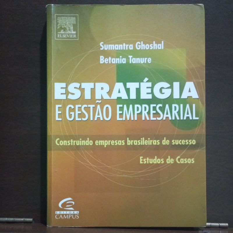Livro Estratégia e Gestão Empresarial - Sumantra Ghoshal e Betania Tanure