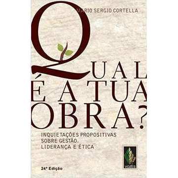 Qual é a tua obra?  25º edição revista e atualizada - Ano 2017 - Mario Sergio Cortella
