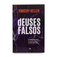Deuses Falsos - Timothy Keller