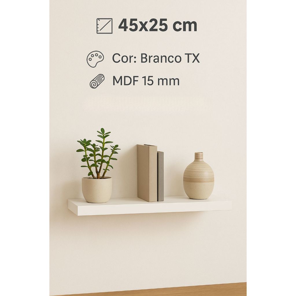 Prateleira 45x25 MDF Branco 15mm - Com Suporte Invisível Decoração Quarto Sala Cozinha e outros