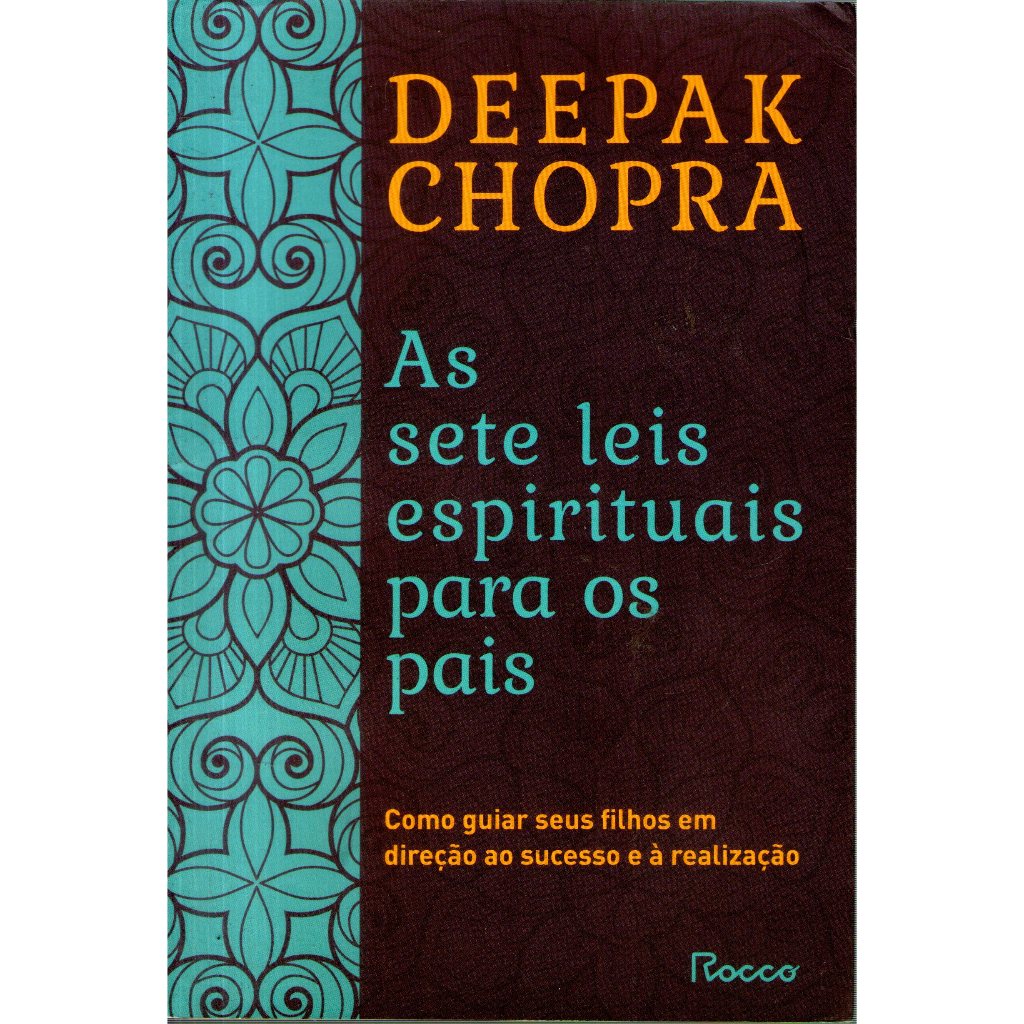 Livro: As Sete Leis Espirituais para os Pais - Como Guiar Seus Filhos Para o Sucesso - Deepak Chopra