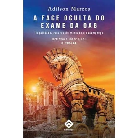 livro - A FACE OCULTA DO EXAME DA OAB: ILEGALIDADE, RESERVA DE MERCADO E DESEMPREGO Capa comum – 1 janeiro 2025