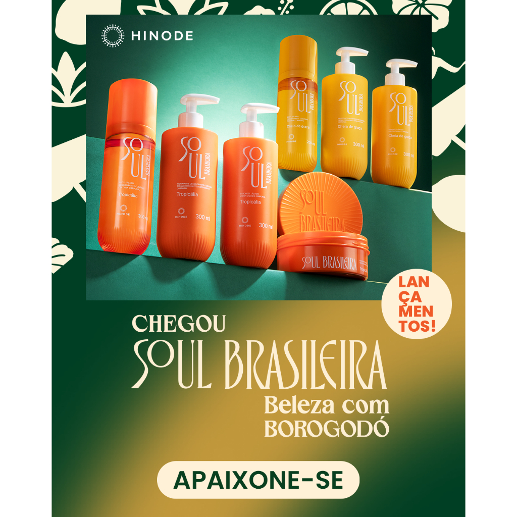 Hinode linha SOUL BRASILEIRA CHEIA DE GRAÇA Hidratante Sabonete líquido e Body splash