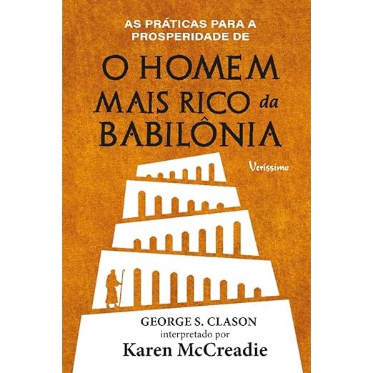 As práticas para a prosperidade de: O homem mais rico da Babilônia - Veríssimo