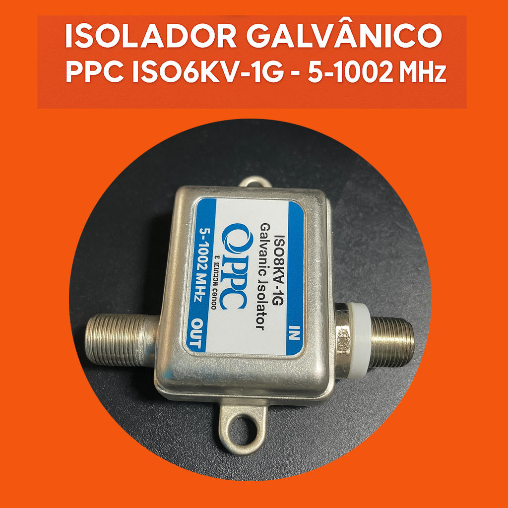 Isolador Galvânico PPC ISO6KV-1G – Proteção 6KV Contra Surtos ⚡ | F Conector 5–1002 MHz Original Alta Qualidade