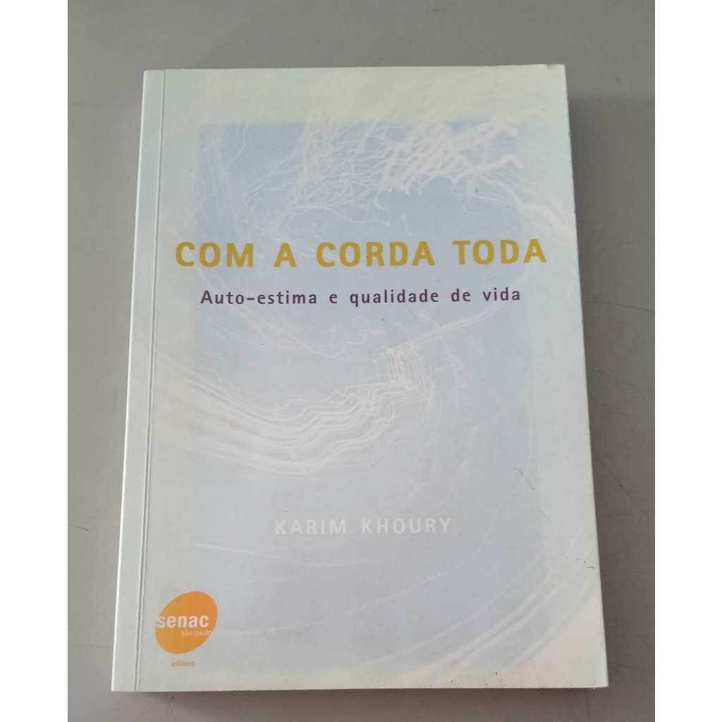 Livro - Com a Corda Toda: Auto-Estima e Qualidade de Vida autor Karim Khoury