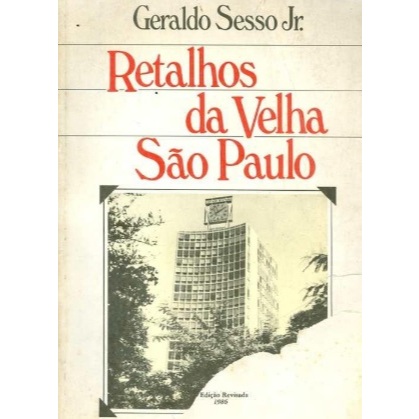 Livro Retalhos da Velha São Paulo - Geraldo Sesso Junior