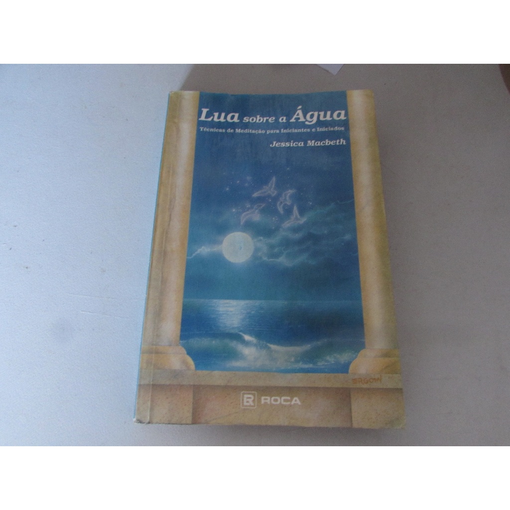 Imagem Livro: Lua Sobre a água-Técnicas de meditação para iniciantes e iniciados  Autor: Jessica Macbeth