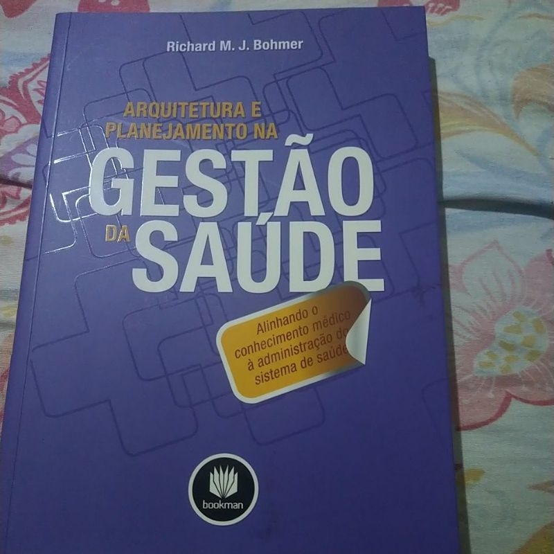 Arquitetura e Planejamento na Gestão da Saúde - Richard M.J Bohmer