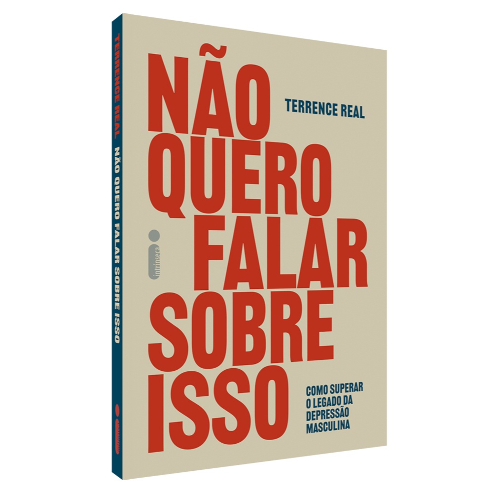 Não quero falar sobre isso: Como superar o legado da depressão masculina, por Terrence Real