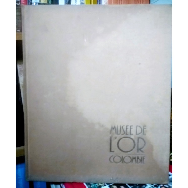 Musee de L’Or - Colombie - Banco de La Republica / Textes de Luis Duque Gomez