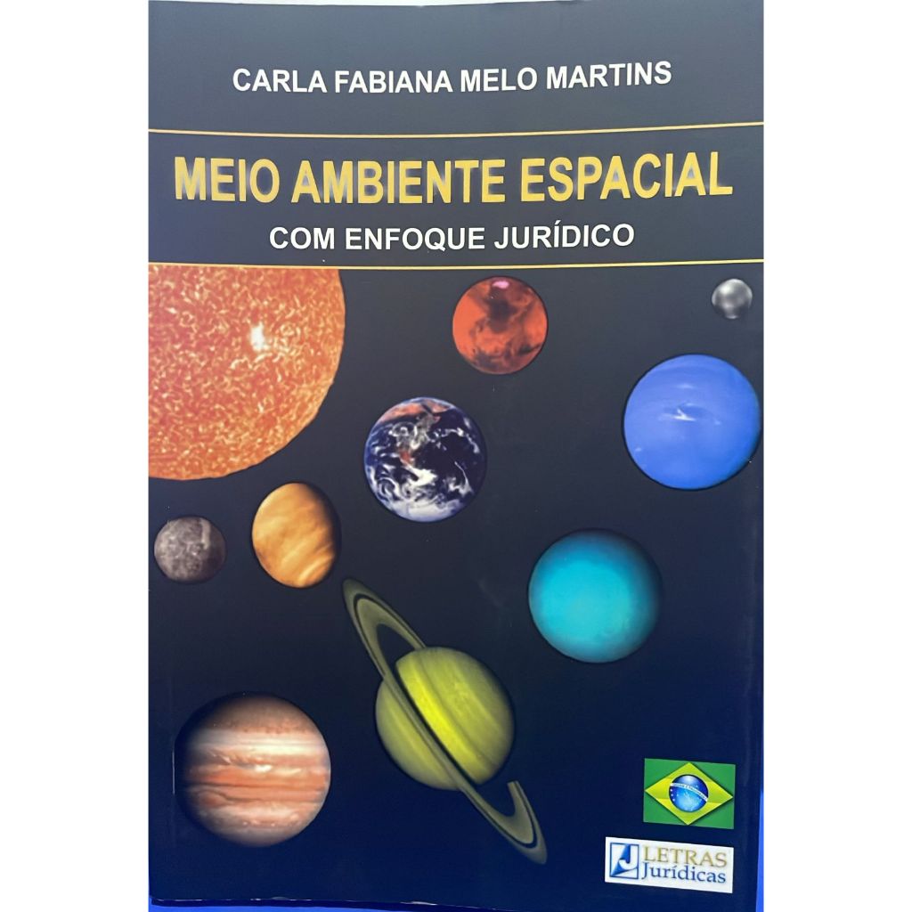 Meio ambiente espacial  com enfoque jurídico - Carla Fabiana Melo Martins