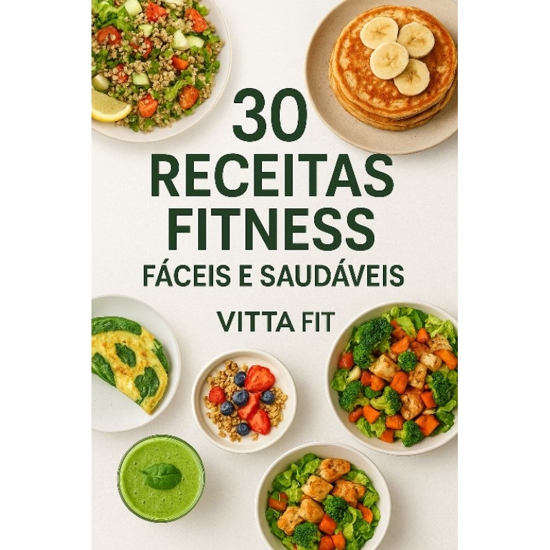 30 Receitas Fitness para Seu Estilo de Vida