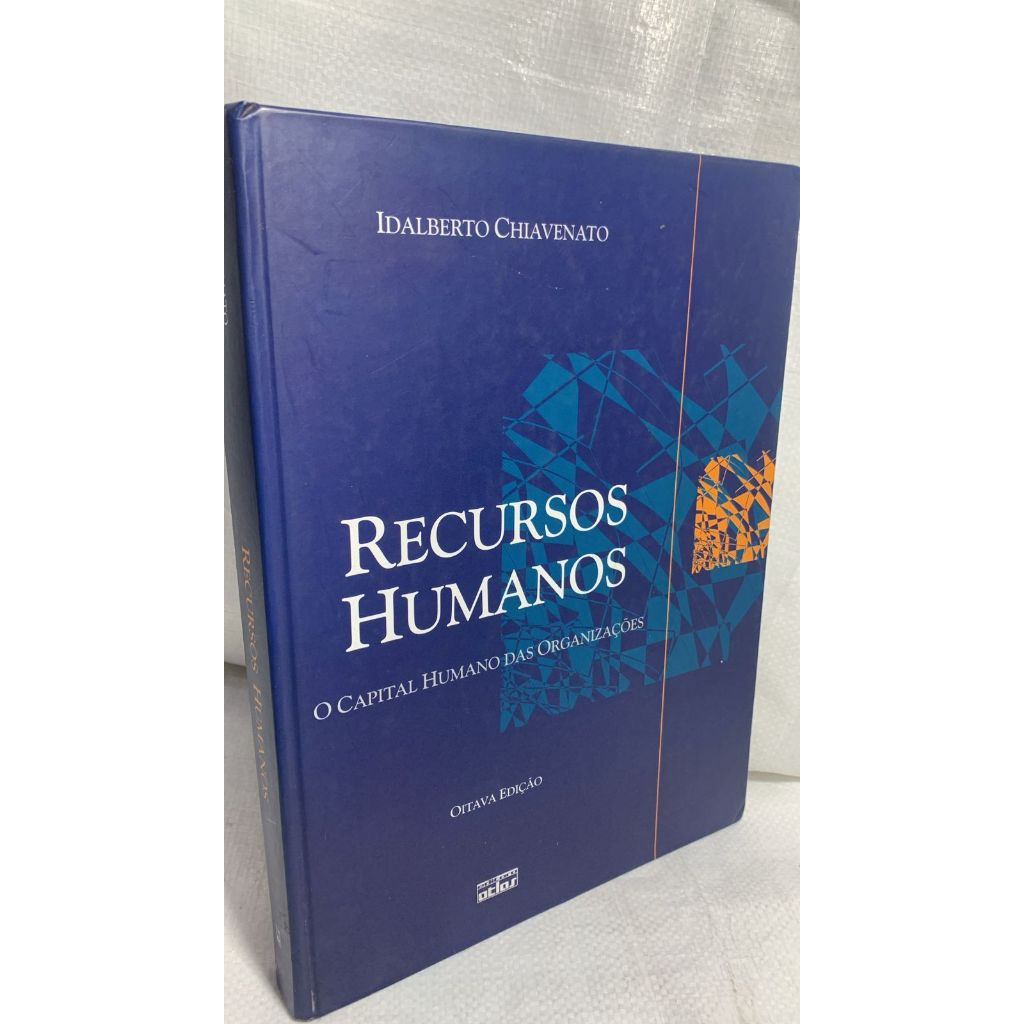 LIVRO - Recursos Humanos - O Capital Humano das Organizações - 8° Ed - Idalberto Chiavenato