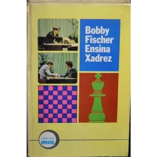 Livro - Bobby Fischer Ensina Xadrez de Bobby Fischer Coleção Iris- Liv