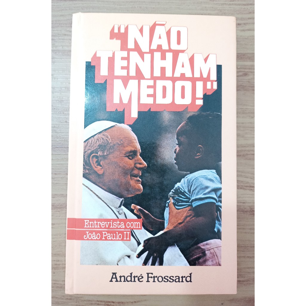 Livro - Não Tenham Medo! Entrevista Com João Paulo II (André Frossard)