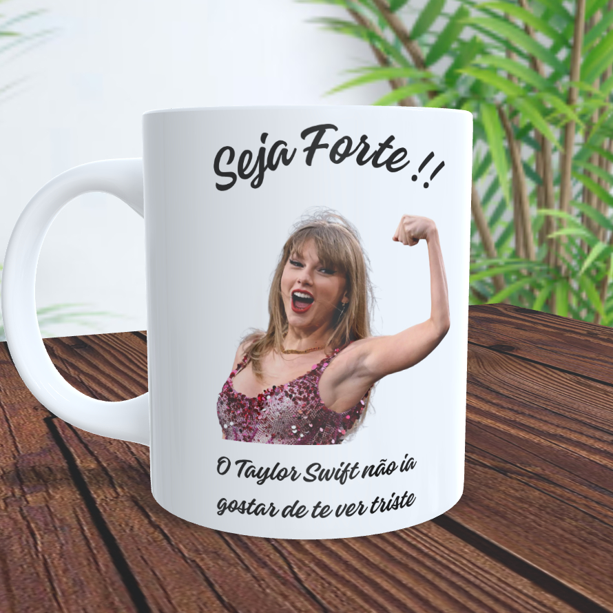 Caneca Taylor Swift meme seja forte a taylor não te quer triste em Oferta na Shopee