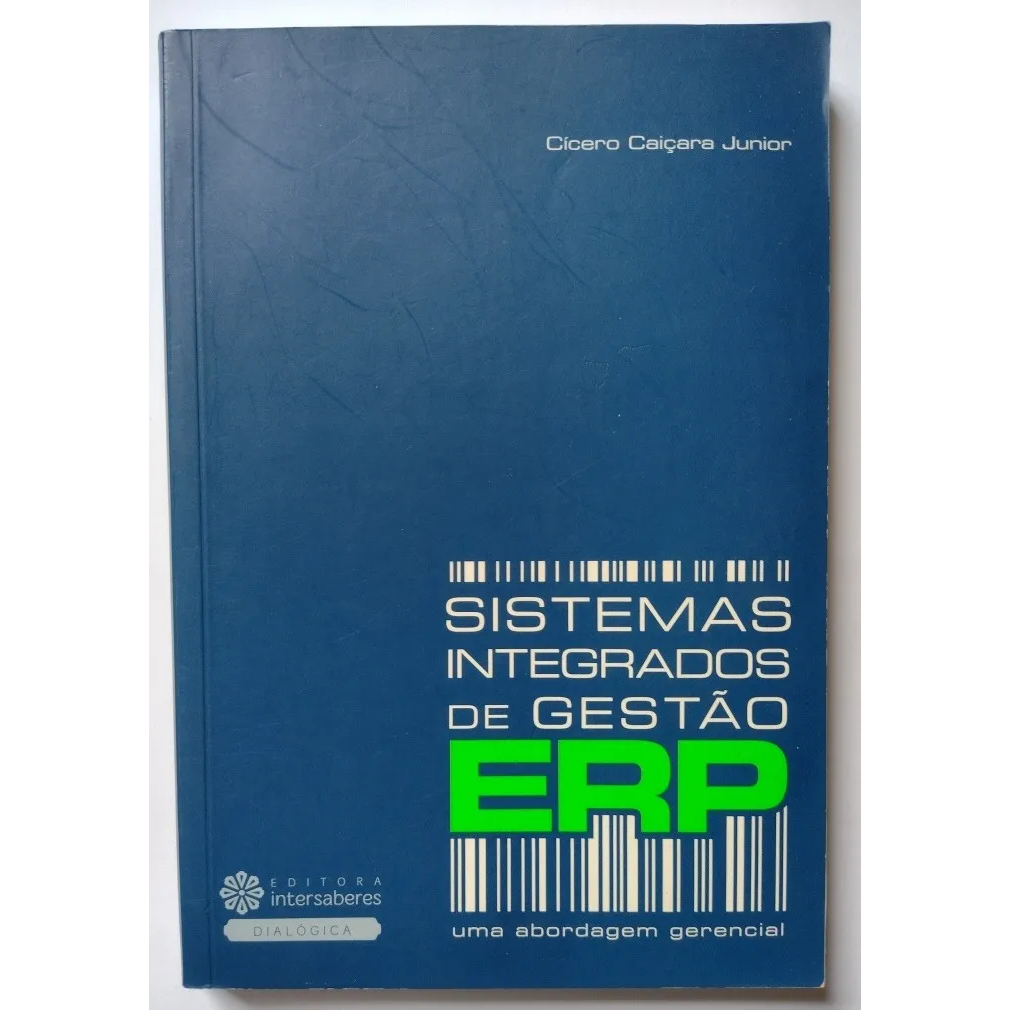 Sistemas Integrados de Gestão ERP -- Uma Abordagem Gerencial - Cícero Caiçara Junior