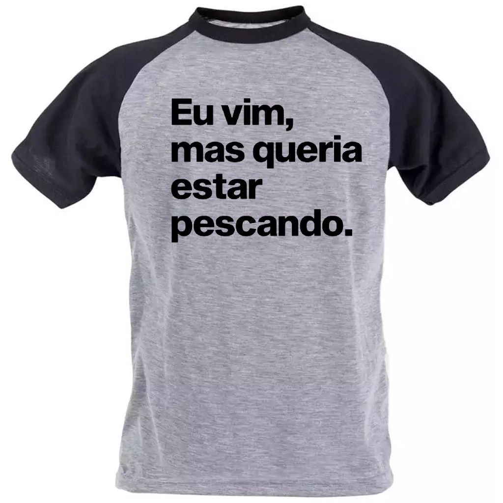 camiseta eu vim mas queria estar pescando pescador presente pai avo marido