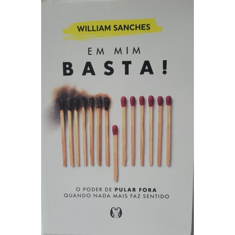 Em Mim Basta , O Poder de Pular Fora Quando nada Mais faz Sentido ( William Sanches)
