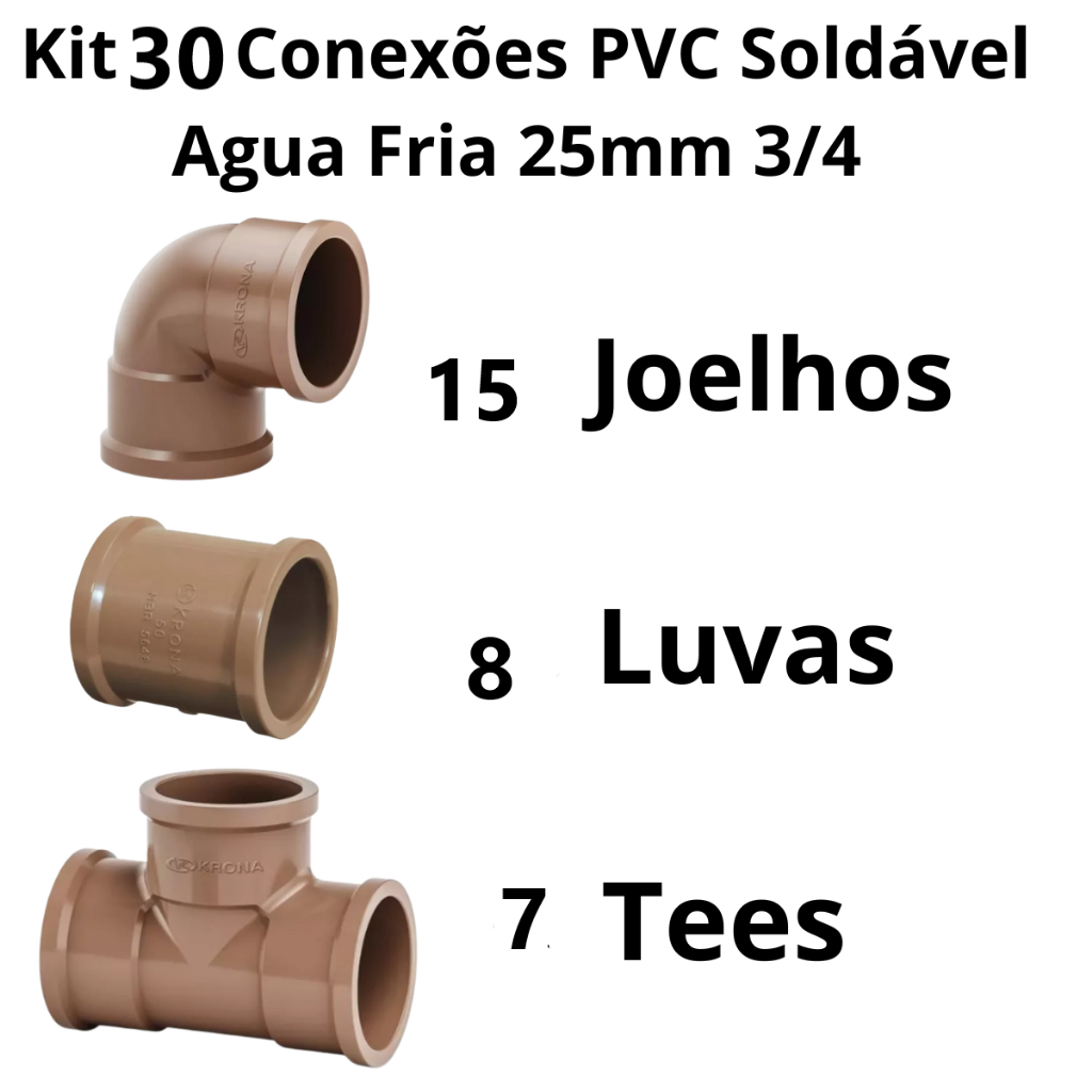 Kit  30 Conexões cano agua  3/4 = 25mm  ( 15 Joelhos  7 Tee  8 Luvas)  KRONA