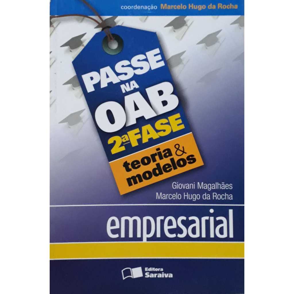 Passe na OAB 2ª Fase - Teoria e Modelos Empresarial - Marcelo Hugo da Rocha - Giovani Magalhães