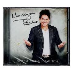 Cd Mariozan Rocha Nosso Amor É Imortal - Novo Original Lacrado Nacional Sertanejo