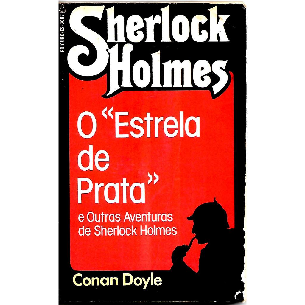 o estrela de prata-Sherlock Holmes-Arthur Conan Doyle-Editora: Ediouro