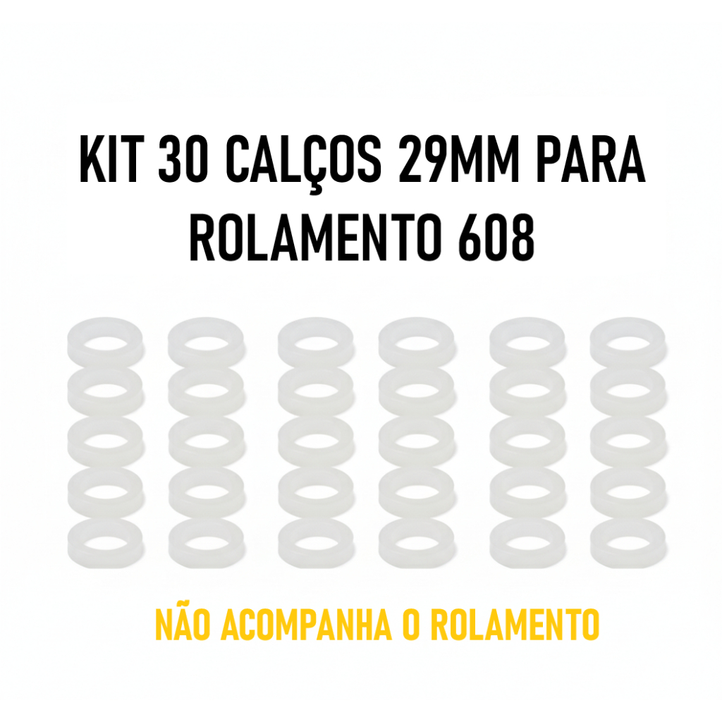 KIT 30 CALÇOS 29MM PARA ROLAMENTO 608 DIVERSOS VENTILADORES
