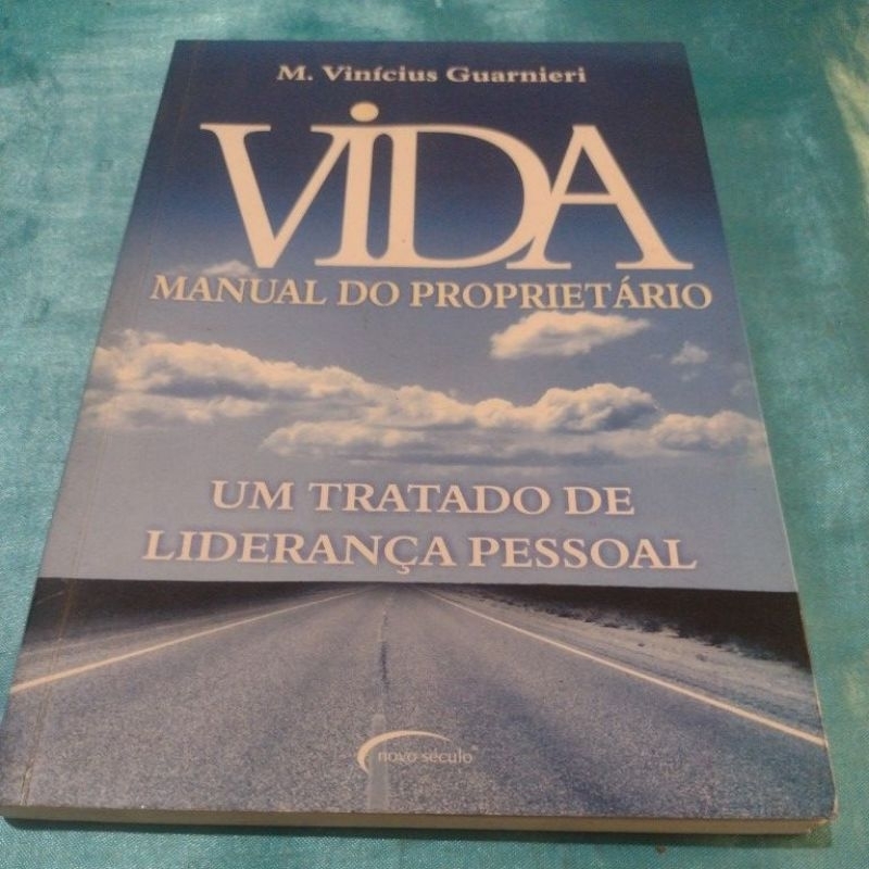 Vida Manual do Proprietário (um tratado de liderança pessoal) M Vinicíus Guarniero
